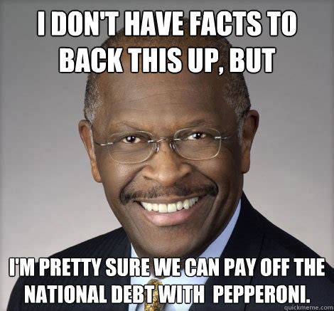 herman cain national debt so what about that fake newsw